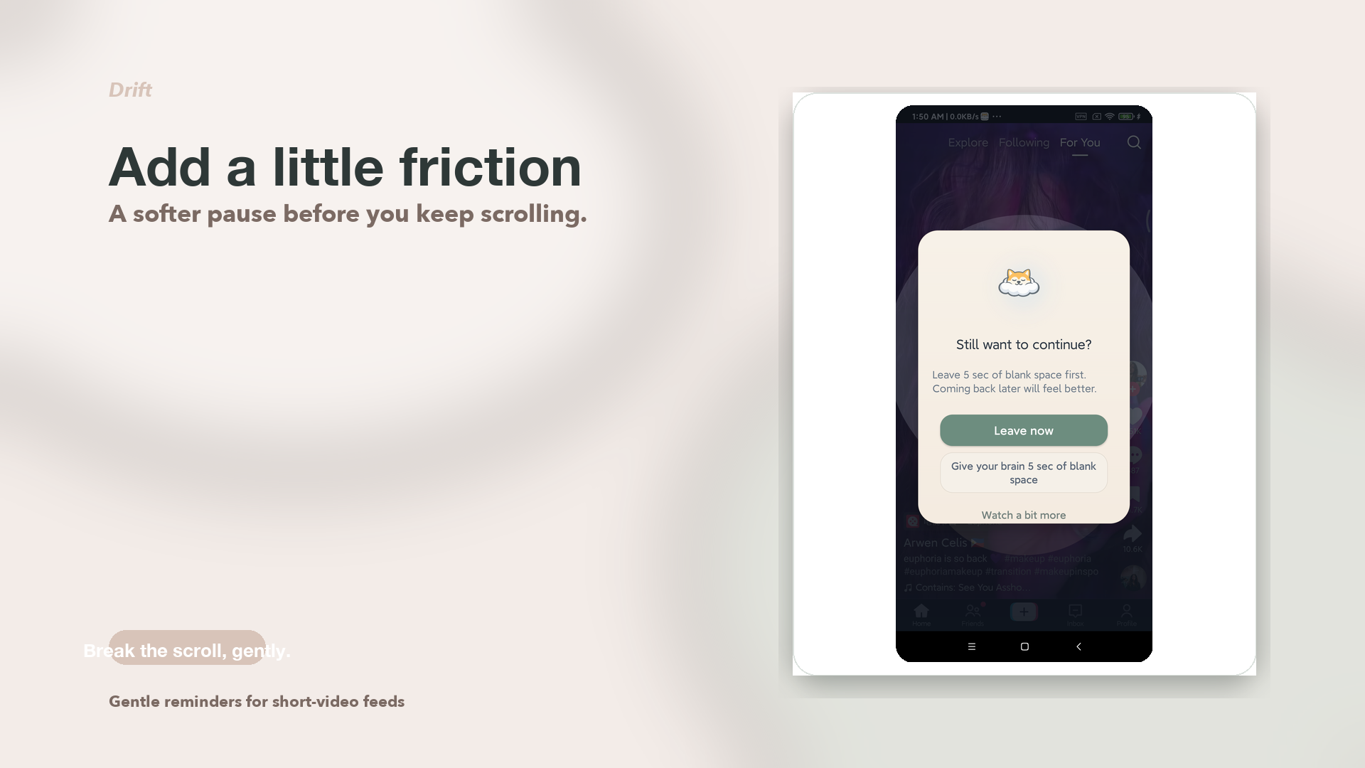 Drift mockup showing a friction popup before continuing a short-video feed